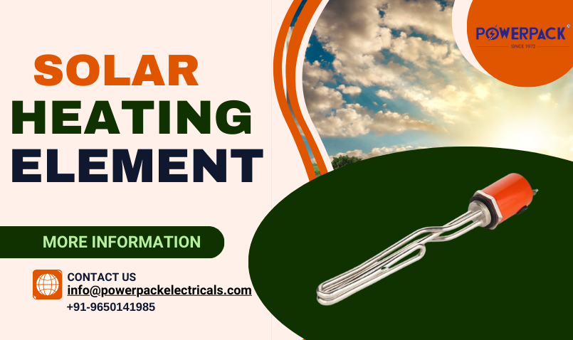 Sun-Powered Comfort, Explore Top Solar Heating Element Dealers in India via PowerPackElectricals